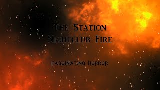 The Station Nightclub Fire  A Short Documentary  Fascinating Horror [upl. by Mckenzie]