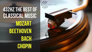 Best Classical Music 432Hz 》Mozart • Beethoven • Bach • Chopin 》Piano Violin amp Orchestral [upl. by Elac]